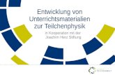 Entwicklung von Unterrichtsmaterialien zur Teilchenphysik in Kooperation mit der Joachim Herz Stiftung.