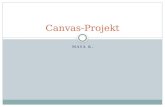 MAYA K. Canvas-Projekt. In HTML- body: Canvas tag öffnen seamntsiches HTML) Canvas bekommt eine id (1mal verwenden, mit # angesprochen) Höhe und breite