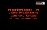 Pfarrjubiläum: 40 Jahre Pfarrkirche Linz-St. Konrad 15. /16. Dezember 2001.