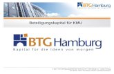 © 2015 BTG Beteiligungsgesellschaft Hamburg mbH Habichtstraße 41 22305 Hamburg Tel. 040 611 700-0 Fax 040 611 700-99   Beteiligungskapital