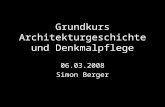 Grundkurs Architekturgeschichte und Denkmalpflege 06.03.2008 Simon Berger.