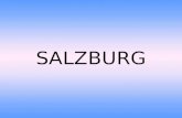 SALZBURG. Allgemeine Informationen Lage Einwohnerzahl -145 000 (2003) in Salzburg Die Herkunft des Namens -“Salz” & “Burg” -Wohlstand mit Salzgewinnung.