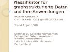 Die DT-GBI-Methode als Klassifikator für graphstrukturierte Daten und Ihre Anwendungen KADAR CRISTINA cristina.kadar {at} gmail {dot} com Stand:1. Juli.