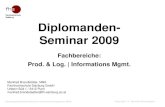 Copyright © Manfred Brandstätter Studiengang Betriebswirtschaft & Informationsmanagement (BWI) Diplomanden- Seminar 2009 Fachbereiche: Prod. & Log. | Informations.