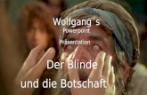 Der Blinde und die Botschaft Wolfgang´s Powerpoint Präsentation.
