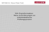 WP/StB Dr. Klaus-Peter Feld ISA-Transformation: Neue Anforderungen an mittelständische Prüfungspraxen.