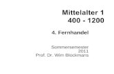 4. Fernhandel Sommersemester 2011 Prof. Dr. Wim Blockmans.
