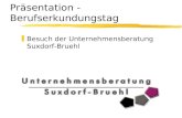 Präsentation - Berufserkundungstag zBesuch der Unternehmensberatung Suxdorf-Bruehl.