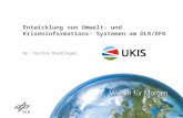Entwicklung von Umwelt- und Kriseninformations- Systemen am DLR/DFD Dr. Torsten Riedlinger.
