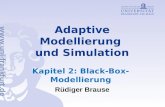 Adaptive Modellierung und Simulation Kapitel 2: Black-Box- Modellierung Rüdiger Brause.