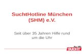 SuchtHotline München (SHM) e.V. Seit über 35 Jahren Hilfe rund um die Uhr.