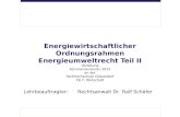 Energiewirtschaftlicher Ordnungsrahmen Energieumweltrecht Teil II Vorlesung Sommersemester 2015 an der Fachhochschule Düsseldorf FB 7: Wirtschaft Lehrbeauftragter: