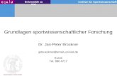 Universität zu Kiel Institut für Sportwissenschaft Grundlagen sportwissenschaftlicher Forschung Dr. Jan-Peter Brückner jpbrueckner@email.uni-kiel.de R.216.