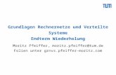 Grundlagen Rechnernetze und Verteilte Systeme Endterm Wiederholung Moritz Pfeiffer, moritz.pfeiffer@tum.de Folien unter grnvs.pfeiffer-moritz.com.
