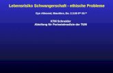 Lebensrisiko Schwangerschaft - ethische Probleme KTM Schneider Abteilung für Perinatalmedizin der TUM Gyn Allround, Mauritius, Do. 2.3.05 9 00 -10. 00.