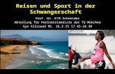 Reisen und Sport in der Schwangerschaft Prof. Dr. KTM Schneider Abteilung für Perinatalmedizin der TU München Gyn Allround Mi. 16.2.15 17.45-18.30.