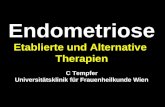 Endometriose Etablierte und Alternative Therapien C Tempfer Universitätsklinik für Frauenheilkunde Wien.