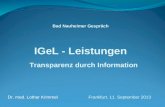 Bad Nauheimer Gespräch IGeL - Leistungen Transparenz durch Information Dr. med. Lothar Krimmel Frankfurt, 11. September 2013.