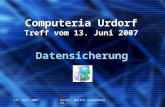 13. Juni 2007Autor: Walter Leuenberger Computeria Urdorf Treff vom 13. Juni 2007 Datensicherung.