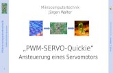 Mikrocomputertechnik PWM-SERVO-Quickie Prof. J. Walter Stand Dezember 2014 1 Mikrocomputertechnik Jürgen Walter „PWM-SERVO-Quickie“ Ansteuerung eines Servomotors.