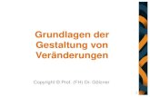 Grundlagen der Gestaltung von Veränderungen Copyright © Prof. (FH) Dr. Gölzner 1.