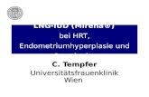 LNG-IUD (Mirena®) bei HRT, Endometriumhyperplasie und Brustkrebs C. Tempfer Universitätsfrauenklinik Wien.