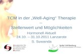 TCM in der „Well-Aging“ Therapie – Stellenwert und Möglichkeiten Hormonell Aktuell 24.10. – 31.10.2011 Lanzarote S. Suwanda.