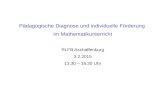 Pädagogische Diagnose und individuelle Förderung im Mathematikunterricht RLFB Aschaffenburg 3.2.2015 13.30 – 16.30 Uhr.