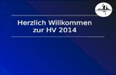 1 Herzlich Willkommen zur HV 2014. Hauptversammlung Traktanden  Protokoll der HV 2013  Jahresbericht 2013/2014  Jahresrechnung und Revisionsbericht.