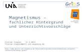 1 Magnetismus – fachlicher Hintergrund und Unterrichtsvorschläge Florian Ziegler 11.3.2013 florian.ziegler@phil.uni-augsburg.de Stiftung Bildungspakt Bayern.
