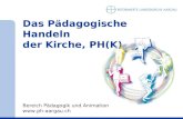 Das Pädagogische Handeln der Kirche, PH(K) Bereich Pädagogik und Animation .