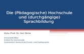 Die (Pädagogische) Hochschule und (durchgängige) Sprachbildung Univ.-Prof. Dr. İnci Dirim Universität Wien Institut für Germanistik Fachbereich Deutsch.