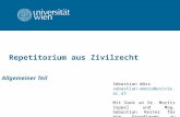 Repetitorium aus Zivilrecht Allgemeiner Teil Sebastian Wöss sebastian.woess@univie.ac.at Mit Dank an Dr. Moritz Zoppel und Mag. Sebastian Reiter für die.