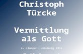 Christoph Türcke Vermittlung als Gott zu Klampen, Lüneburg 1994 Teil 2 von 4.