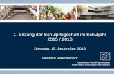 1. Sitzung der Schulpflegschaft im Schuljahr 2015 / 2016 Dienstag, 15. September 2015 Herzlich willkommen!