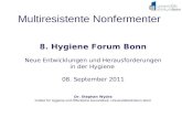Multiresistente Nonfermenter 8. Hygiene Forum Bonn Neue Entwicklungen und Herausforderungen in der Hygiene 08. September 2011 Dr. Stephan Wydra Institut.