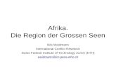 Afrika. Die Region der Grossen Seen Nils Weidmann International Conflict Research Swiss Federal Institute of Technology Zurich (ETH) weidmann@icr.gess.ethz.ch.