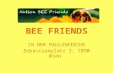BEE FRIENDS IN DER PAULUSKIRCHE Sebastianplatz 3; 1030 Wien.