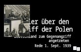Abgeordnete! Männer des deutschen Reichstags! … es gibt ein Problem das in seiner Ausartung und Entartung für uns unerträglich geworden war. Danzig.