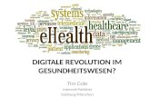 DIGITALE REVOLUTION IM GESUNDHEITSWESEN? Tim Cole Internet-Publizist Salzburg/München.