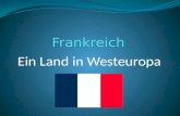 Frankreich Ein Land in Westeuropa. Einige Fakten… Hauptstadt: Paris Fläche: 543.965 km² (einschließlich der Insel Korsika) Einwohner: 64,1 Millionen Amtssprache: