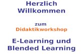 Herzlich Willkommen zum Didaktikworkshop E-Learning und Blended Learning.