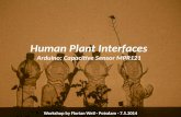 Human Plant Interfaces Arduino: Capacitive Sensor MPR121 Workshop by Florian Weil - Potsdam - 7.5.2014.