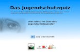 Das Jugendschutzquiz Was wisst ihr über das Jugendschutzgesetz? Das Quiz starten Eine Aktion der Kriminalprävention Limburg-Weilburg e.V. in Kooperation.