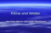 Klima und Wetter Von Esra Akkuzu und Linda Stadelmann.