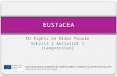 EU Rights on Older People Schritt 2 Aktivität 1 (Langversion) EUSTaCEA Dieses Projekt wurde mit Unterstützung der Europäischen Kommission finanziert. Die.