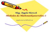 Mag. Angela Mortsch Methoden des Mathematikunterrichtes 2 angela.mortsch@tele2.at.