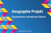 Geographie Projekt Spurensuche: touristische Räume Carina Machat & Lena Pichler.