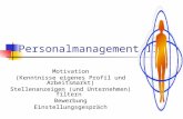 Personalmanagement II Motivation (Kenntnisse eigenes Profil und Arbeitsmarkt) Stellenanzeigen (und Unternehmen) filtern Bewerbung Einstellungsgespräch.