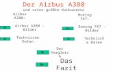 Der Airbus A380 und seine größte Konkurrenz Airbus A380 - Bilder Boeing 747 - Bilder Technische Daten Airbus A380: Boeing 747: Der Vergleich Das Fazit.